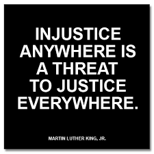 Injustice anywhere is a threat to justice everywhere essay